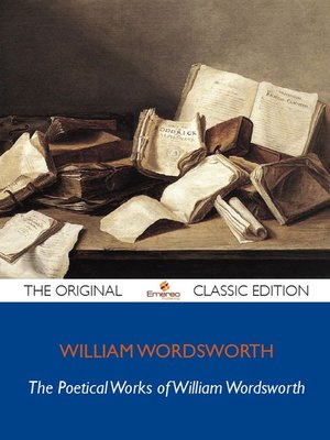 cover image of The Poetical Works of William Wordsworth - The Original Classic Edition